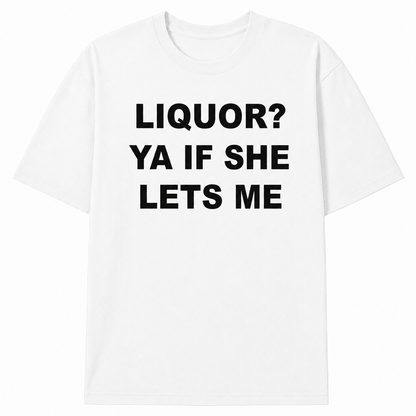 LIQUOR? TEE (FRONT PRINT)