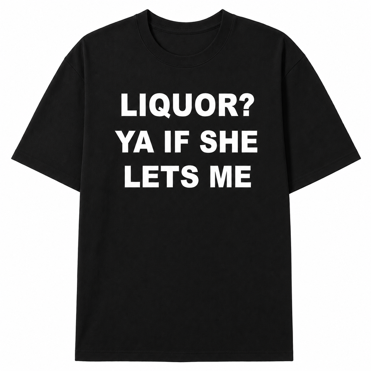 LIQUOR? TEE (FRONT PRINT)
